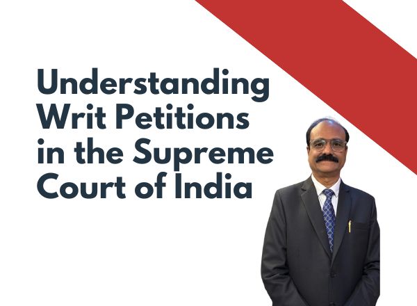 Understanding Writ Petitions in the Supreme Court of India